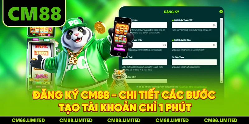 Đăng Ký CM88 - Chi Tiết Các Bước Tạo Tài Khoản Chỉ 1 Phút