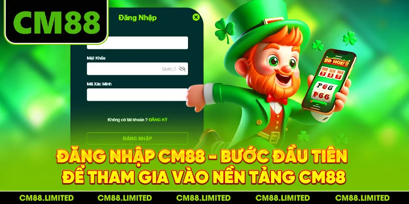 Đăng Nhập CM88 - Bước Đầu Tiên Để Tham Gia Vào Nền Tảng CM88
