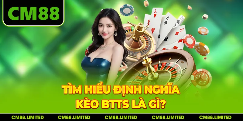 Tìm hiểu định nghĩa kèo BTTS là gì?