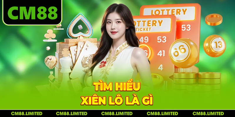 Tìm hiểu xiên lô là gì?