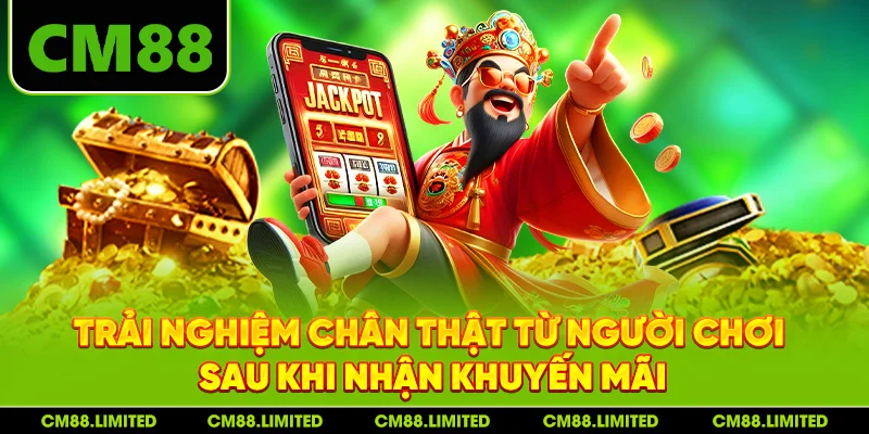 Trải nghiệm chân thật từ người chơi sau khi nhận khuyến mãi